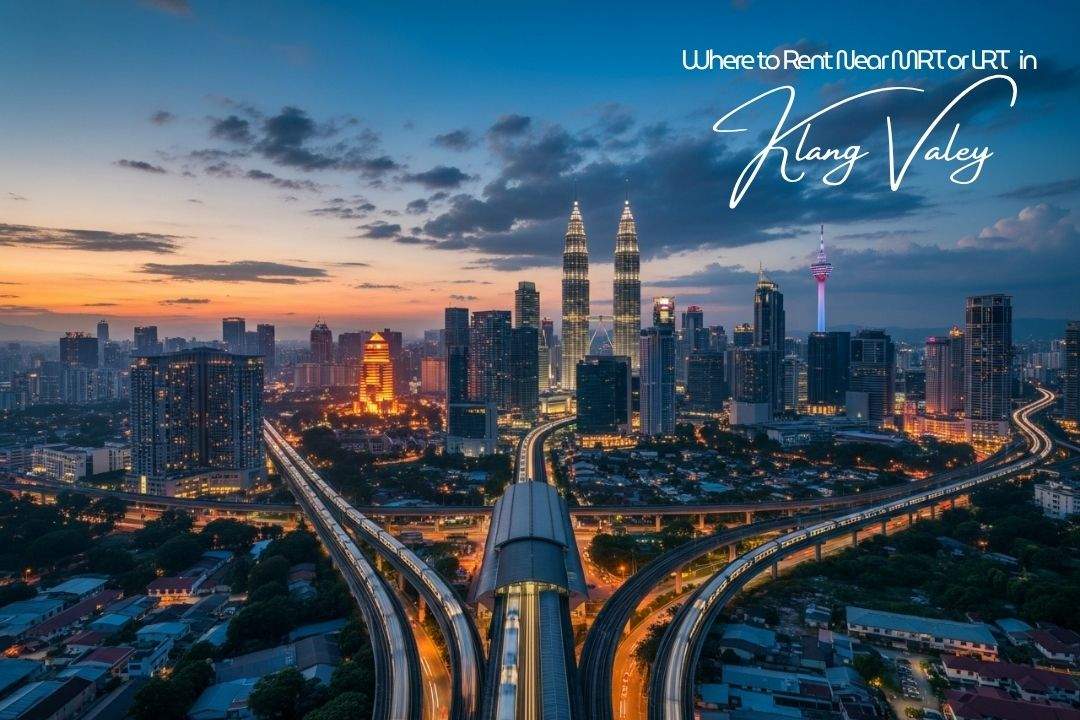 Where to Rent Near MRT or LRT in Klang Valley?